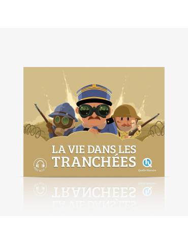 Quelle Histoire - La vie dans les tranchées