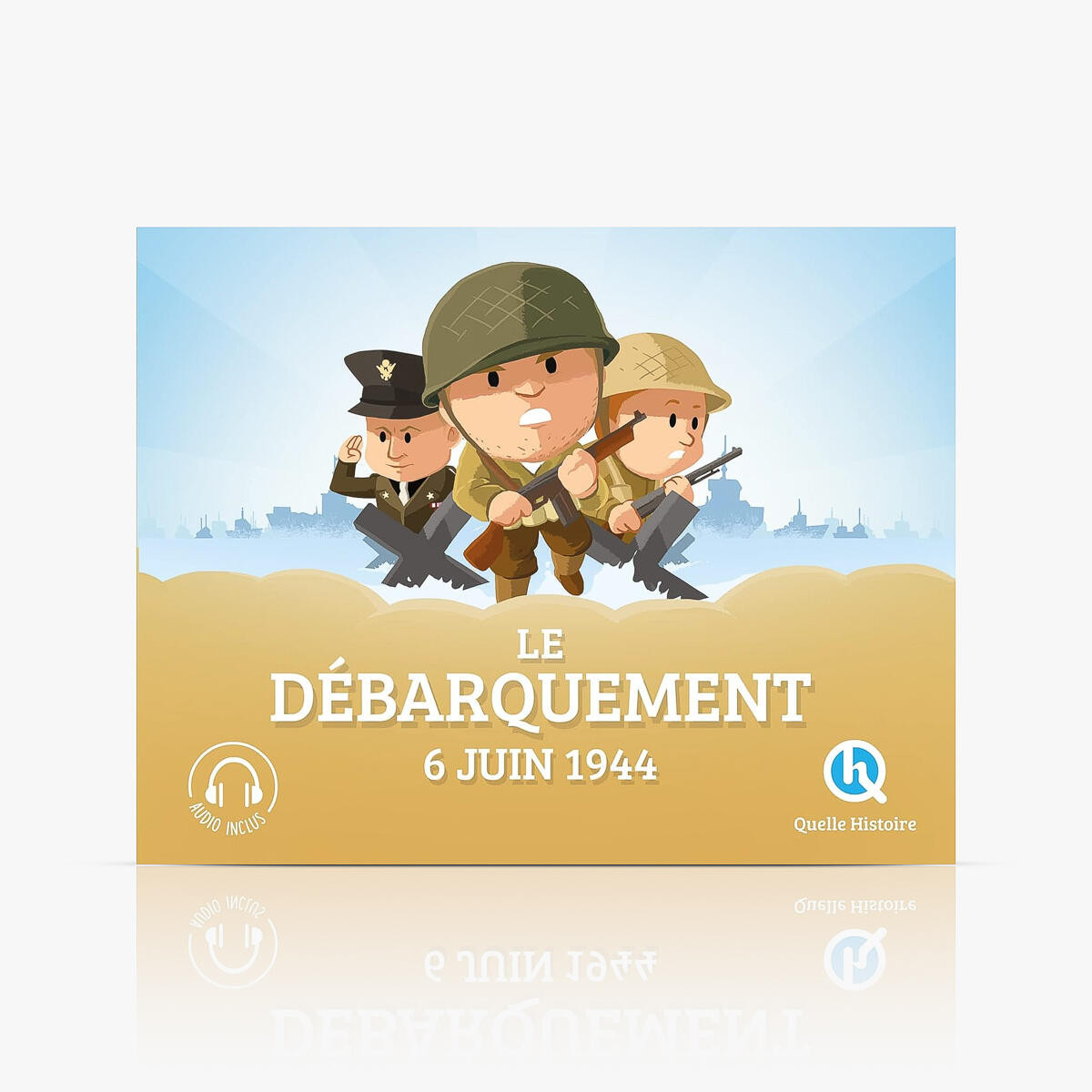 Quelle Histoire - Le débarquement du 6 juin 1944