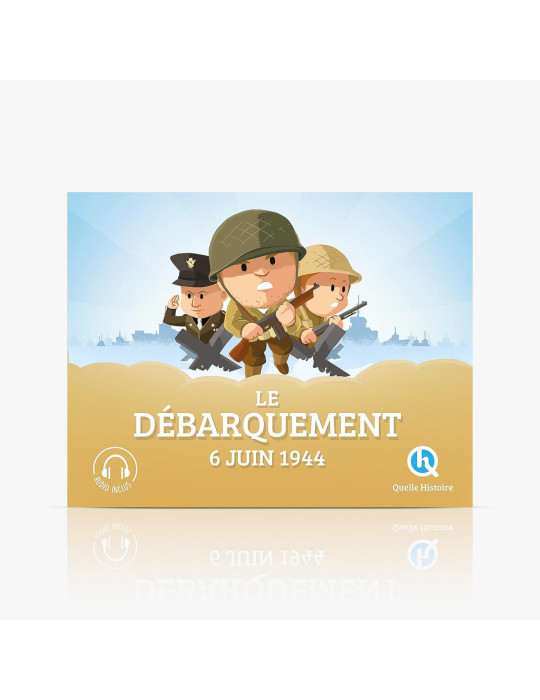 Quelle Histoire - Le débarquement du 6 juin 1944