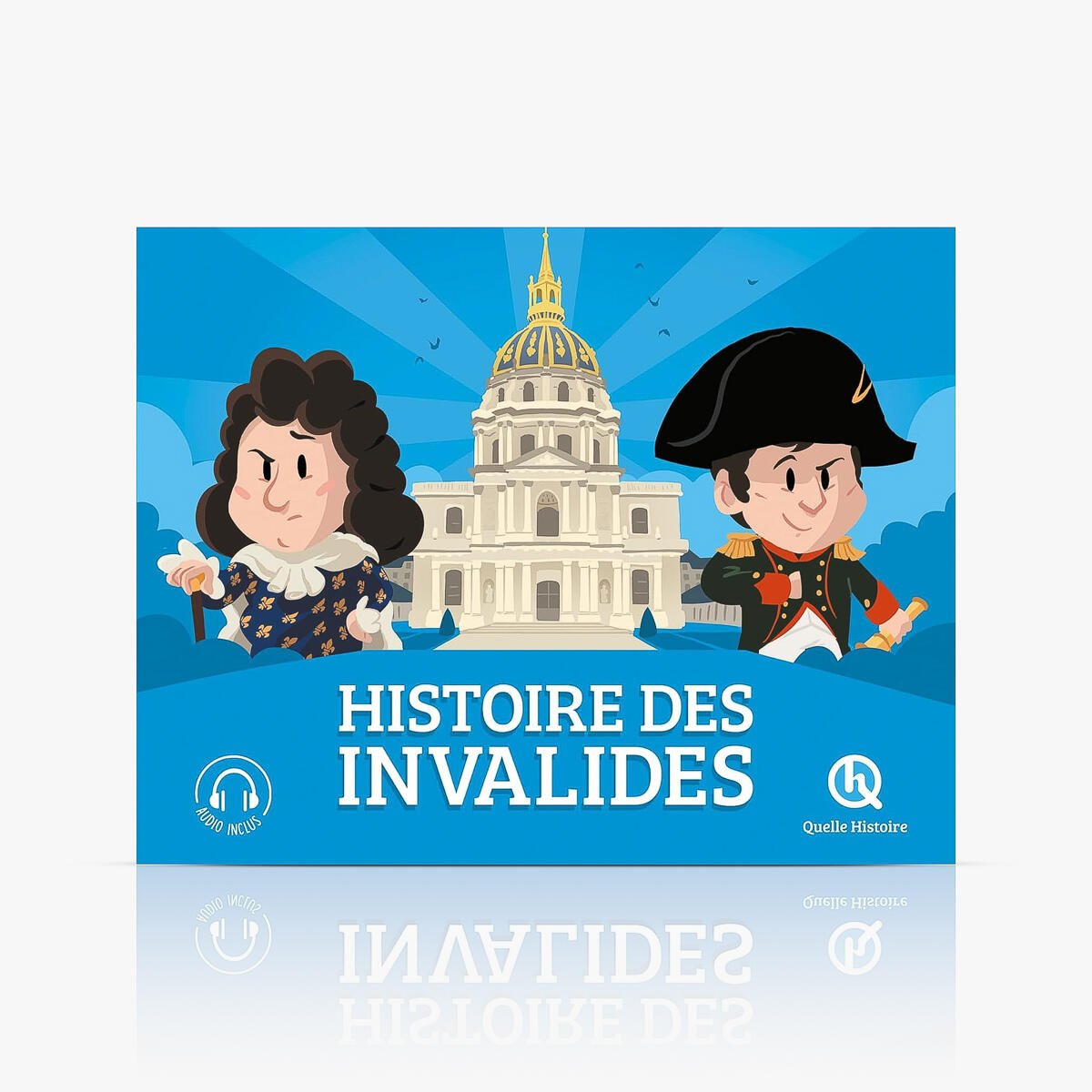 Quelle Histoire - Histoire des Invalides