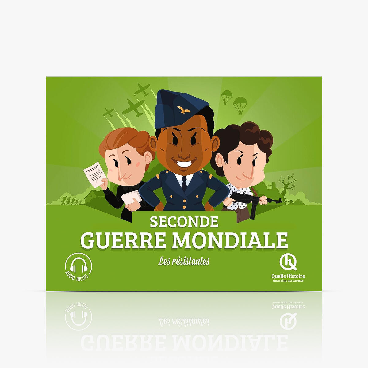 Quelle Histoire - Les résistantes pendant la Seconde Guerre Mondiale