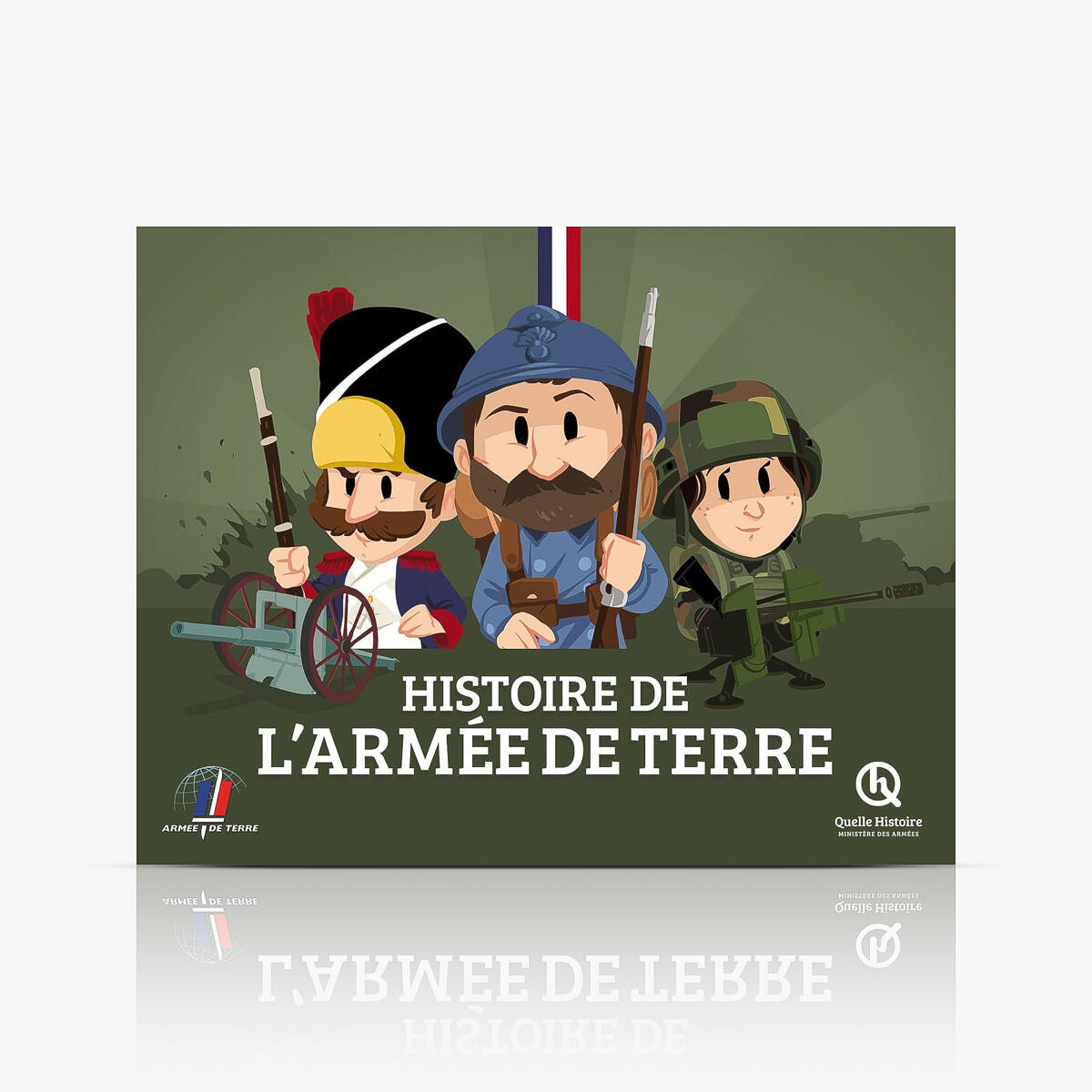 Quelle Histoire - Histoire de l'Armée de terre